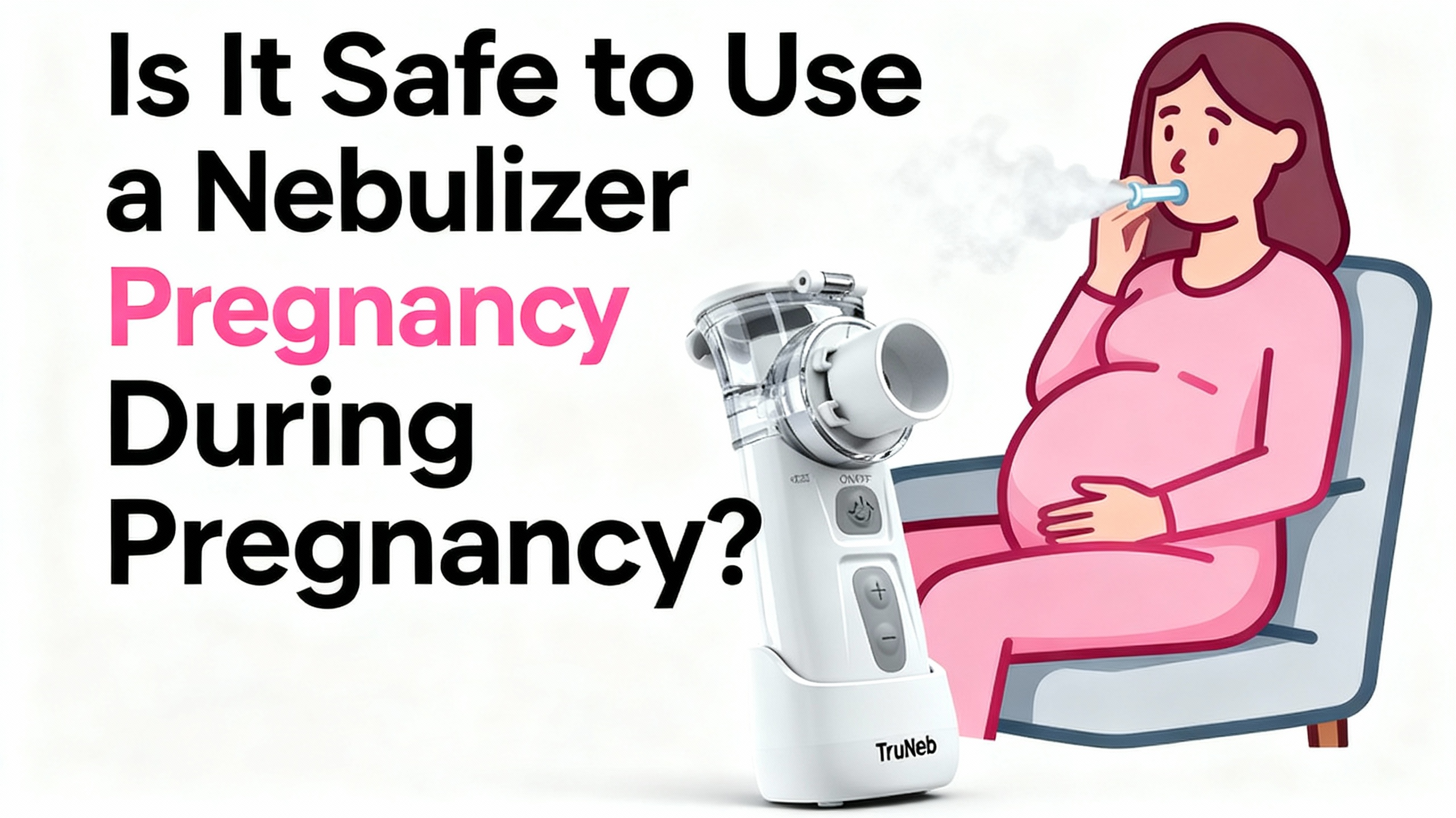 Is It Safe to Use a Nebulizer During Pregnancy?
